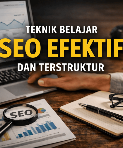 Teknik Belajar SEO Efektif dan Terstruktur